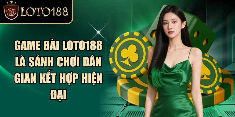 Loto188 ⭐️ Link Đăng Ký Đăng Nhập Loto188 Chính Thức 2026 272 Game bài Loto188 là sảnh chơi dân gian kết hợp hiện đại