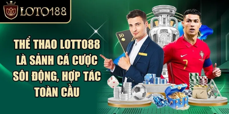 Loto188 ⭐️ Link Đăng Ký Đăng Nhập Loto188 Chính Thức 2026 271 Thể thao Loto88 là sảnh cá cược sôi động, hợp tác toàn cầu